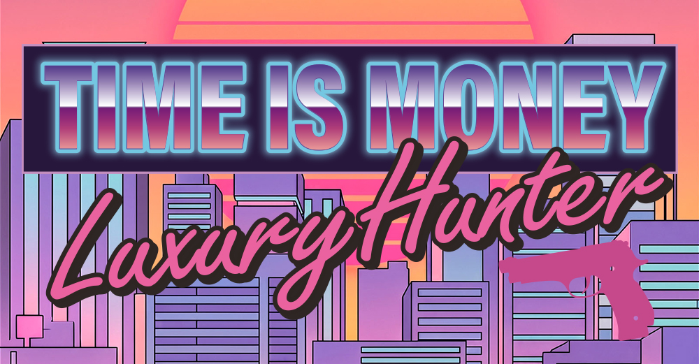 TIME IS MONEY - LUXURY HUNTER -